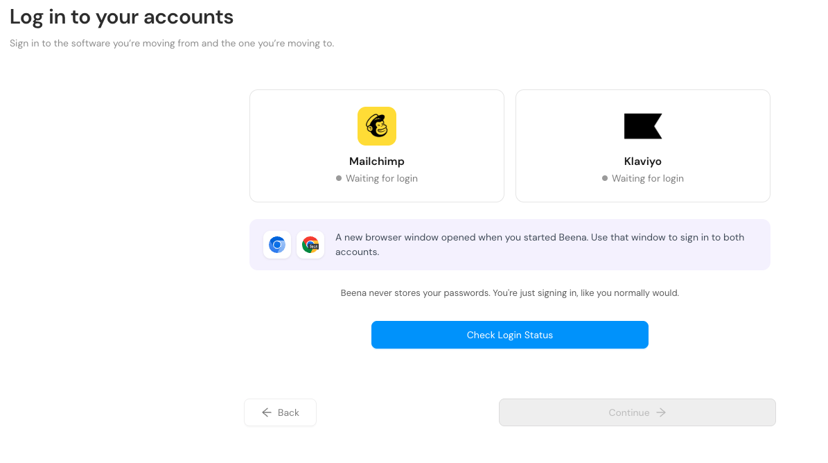 Beena waiting for you to log in to Mailchimp and Klaviyo